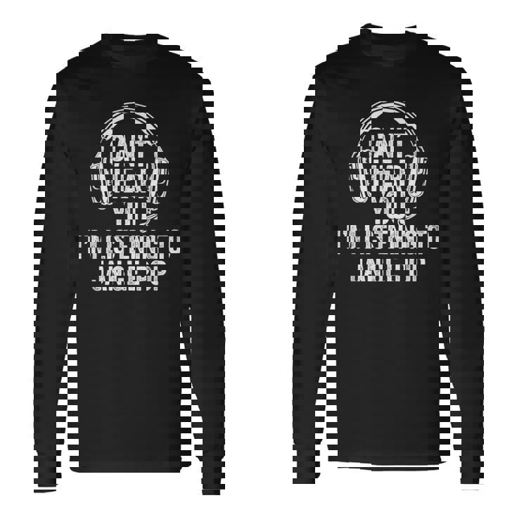 I Can't Hear You Listening To Jangle Pop Long Sleeve T-Shirt