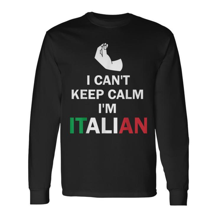 I Cant Keep Calm Im Italian Hand Gesture Long Sleeve T-Shirt T-Shirt