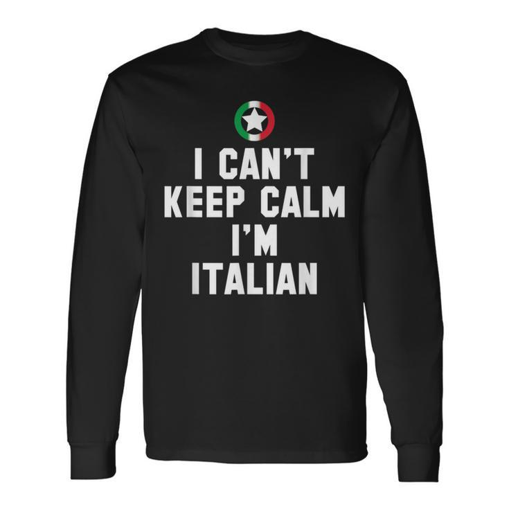 I Cant Keep Calm Im Italian Idea Long Sleeve T-Shirt T-Shirt