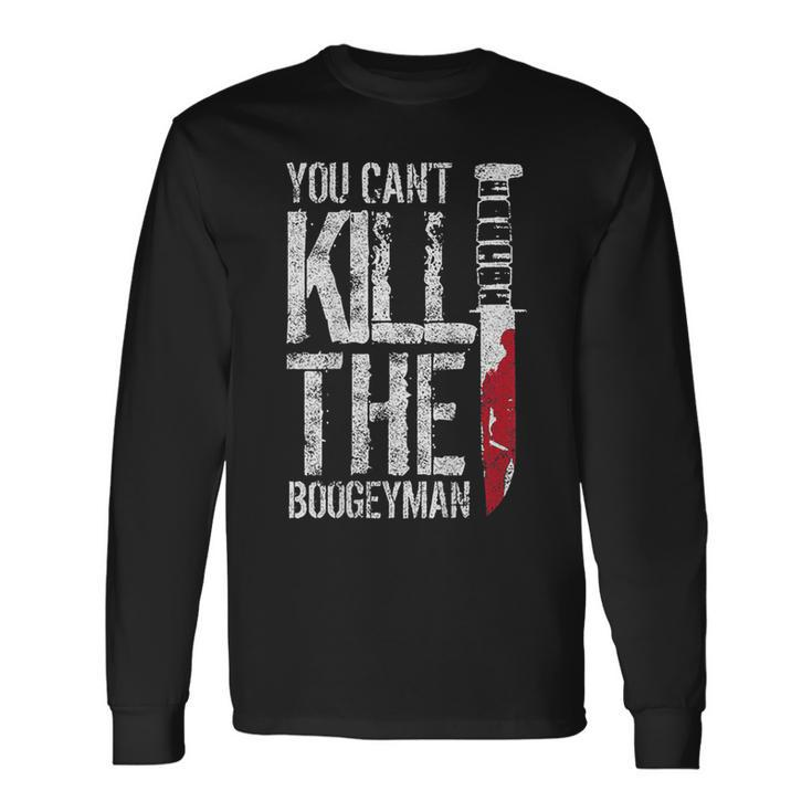 You Can't Kill The Boogeyman On Back Long Sleeve T-Shirt