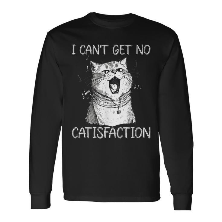 I Cant Get No Catisfaction Cat Singer Kitty Music Long Sleeve T-Shirt T-Shirt