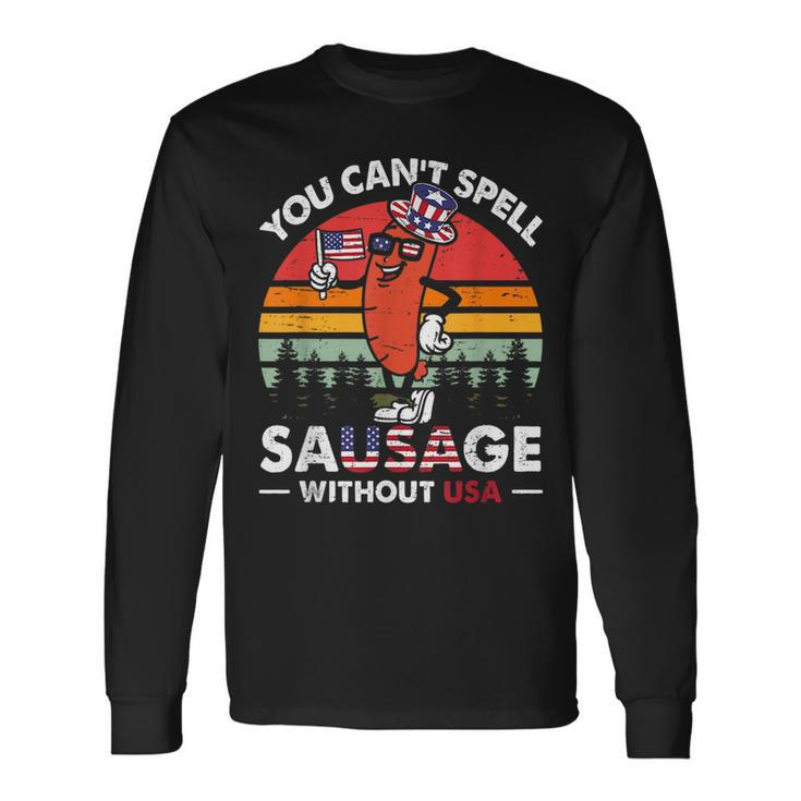 You Cant Spell Sausage Without Usa 4Th Of July American Long Sleeve T-Shirt T-Shirt