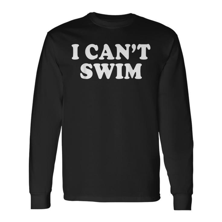 I Cant Swim Swimming Beach Quotes Humor Sayings Quotes Long Sleeve T-Shirt T-Shirt