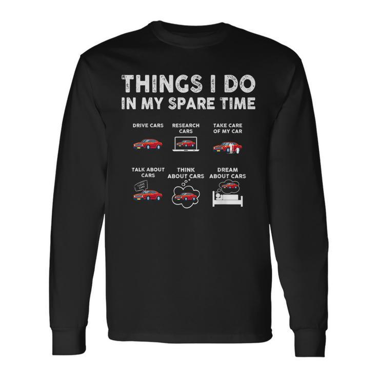 Car Guy Things I Do In My Spare Time Muscle Cars Lover Cars Long Sleeve T-Shirt