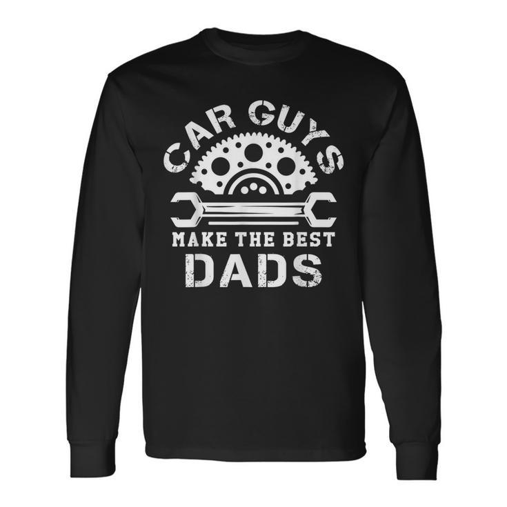 Car Guys Make The Best Dads Car Shop Mechanical Daddy Saying Long Sleeve T-Shirt T-Shirt
