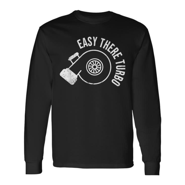 Car Lover Easy There Turbo Boost & Drift Long Sleeve T-Shirt