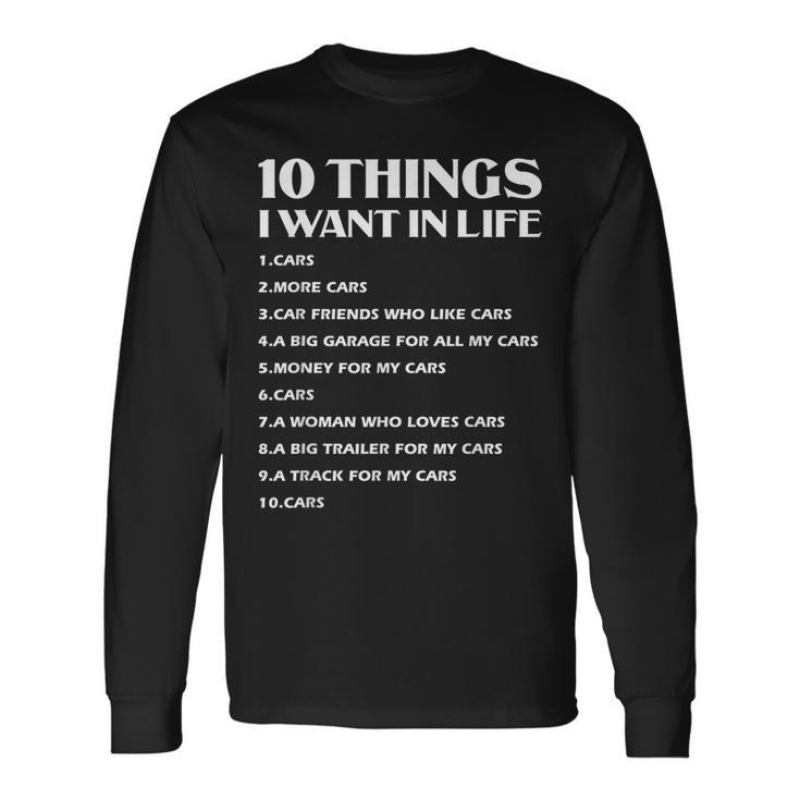 Car Lover Ten Things I Want In Life Car Long Sleeve T-Shirt