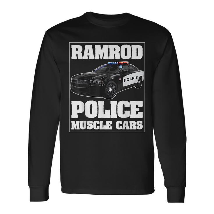Car Ramrod Police Muscle Cars Say Car Ramrod Troopers Cars Long Sleeve T-Shirt T-Shirt