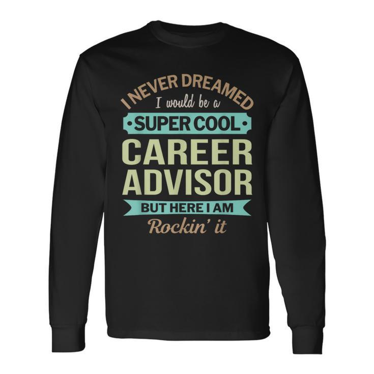 Career Advisor Appreciation Long Sleeve T-Shirt