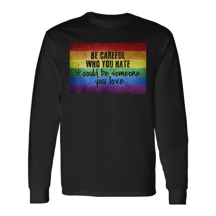 Be Careful Who You Hate Pride Heart Gay Pride Ally Lgbtq Long Sleeve T-Shirt T-Shirt Gifts ideas