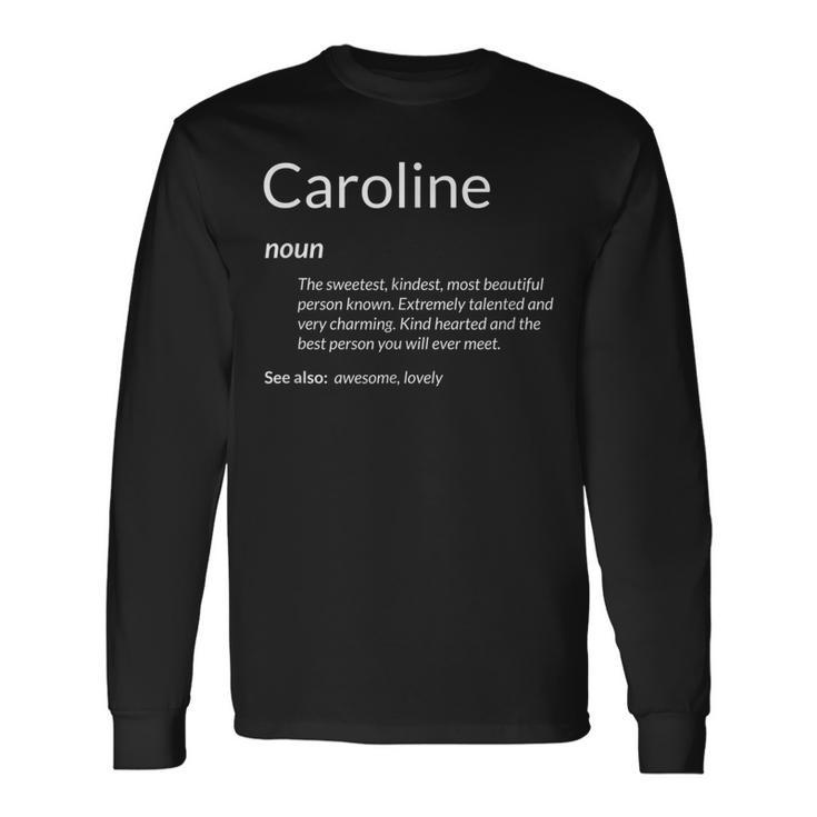 Caroline Is Kind Hearted Name Definition Caroline Long Sleeve T-Shirt T-Shirt