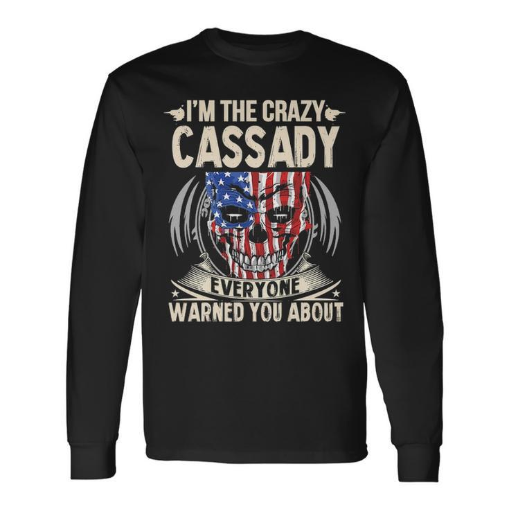 Cassady Name Im The Crazy Cassady Long Sleeve T-Shirt