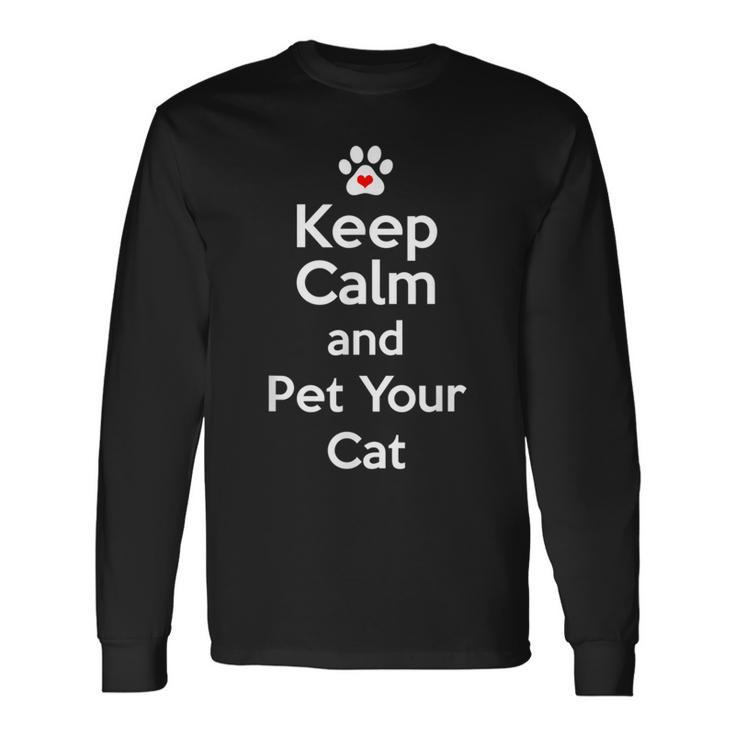 Cat Lovers Keep Calm And Pet Your Cat Cute Long Sleeve T-Shirt