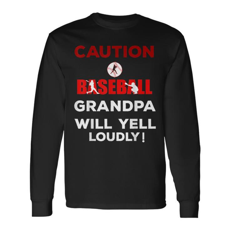Caution Baseball Grandpa Will Yell Loudly Team Long Sleeve T-Shirt T-Shirt