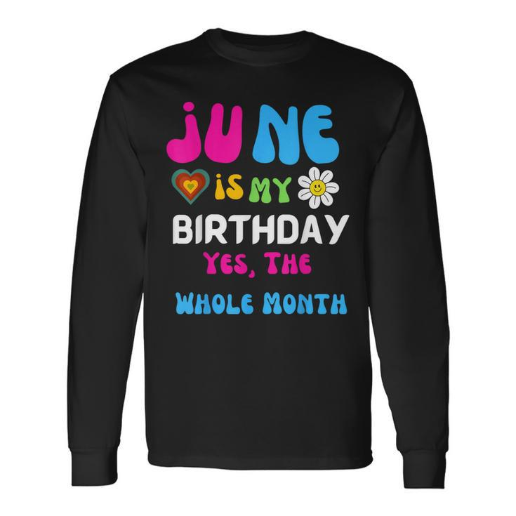 Celebrating My Birthdays Jun Is My Birthday Yes The Whole Long Sleeve T-Shirt T-Shirt