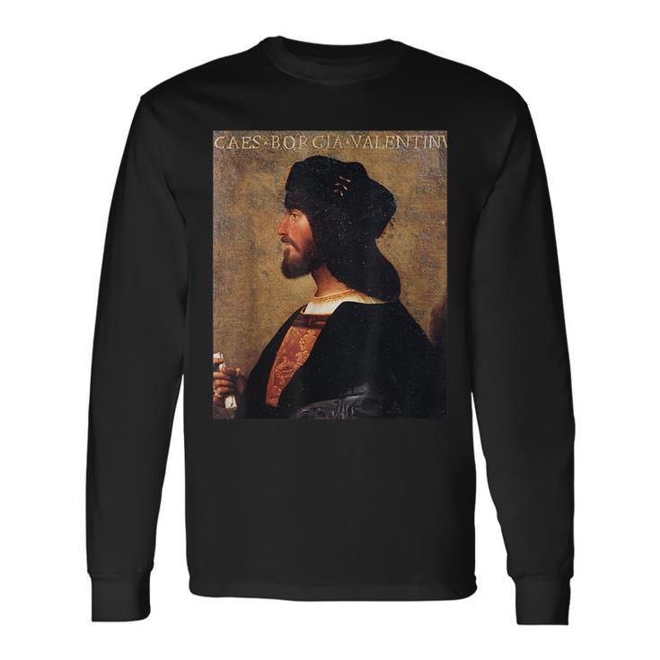 Cesare Borgia Italian Renaissance Italy History Long Sleeve T-Shirt T-Shirt Gifts ideas