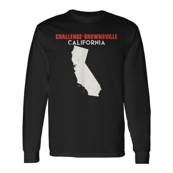 Challenge-Brownsville California Usa State America Travel Ca Long Sleeve T-Shirt