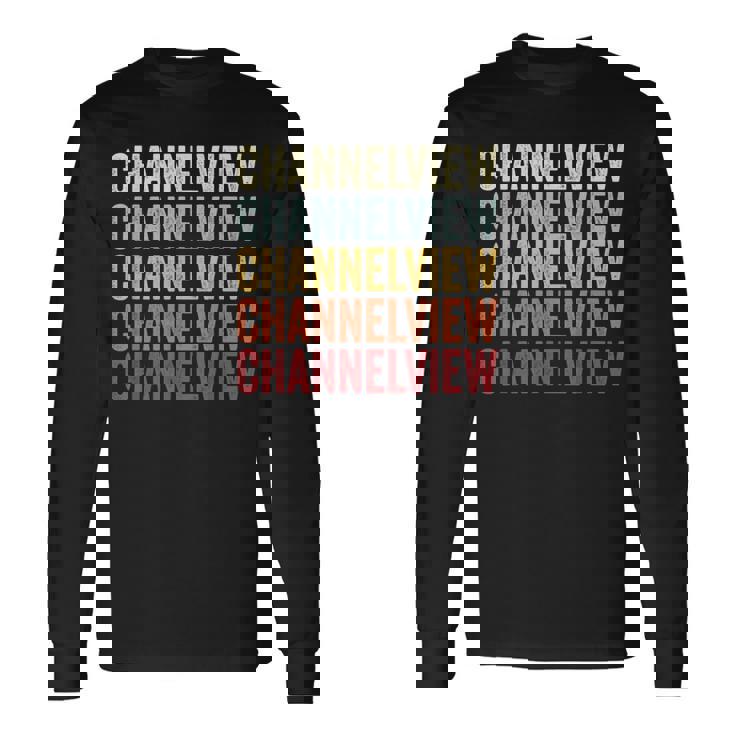 Channelview Texas Channelview Tx Retro Vintage Text Long Sleeve T-Shirt