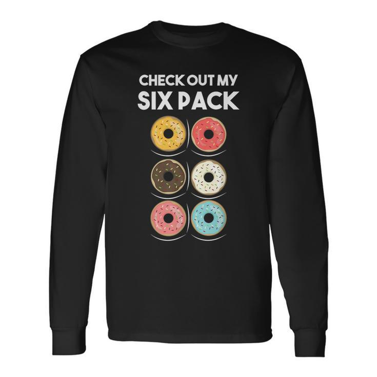Check Out My Six Pack Donut Foodie Donut Workout Long Sleeve T-Shirt