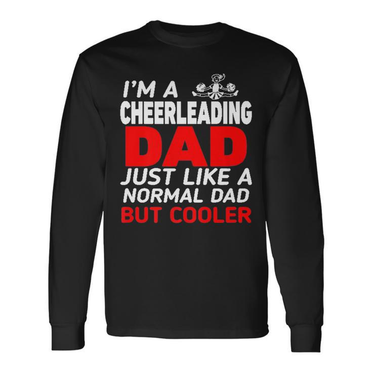 Im A Cheerleading Dad For Father On Birthday Long Sleeve T-Shirt T-Shirt