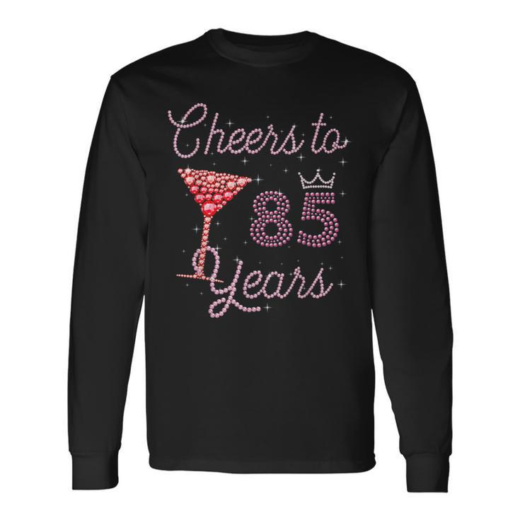 Cheers To 85 Years 85Th Birthday 85 Years Old Bday Long Sleeve T-Shirt