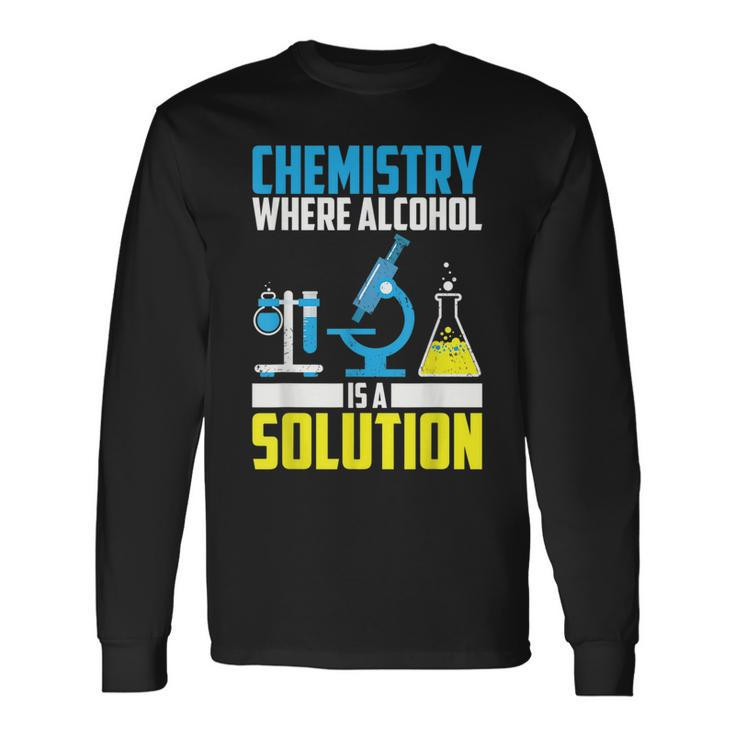 Chemistry Alcohol Is Solution Cool Chemist Joke Long Sleeve T-Shirt T-Shirt