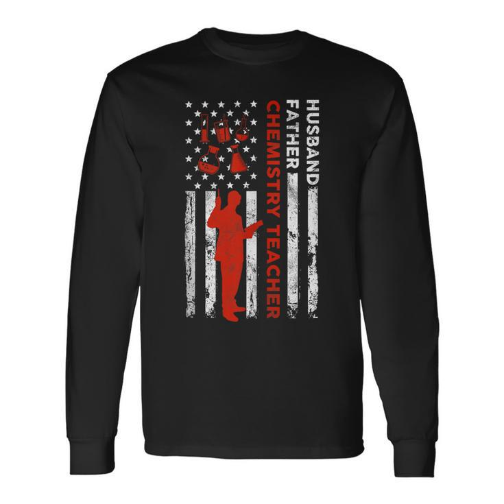 Chemistry Teacher Husband Dad Usa Flag American Fathers Long Sleeve T-Shirt T-Shirt Gifts ideas