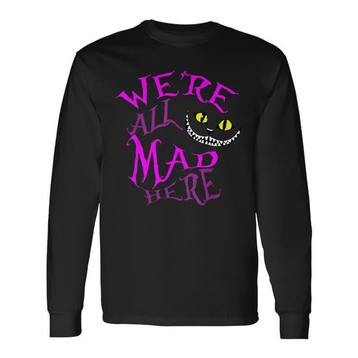Cheshire Cat We're All Mad Here Long Sleeve