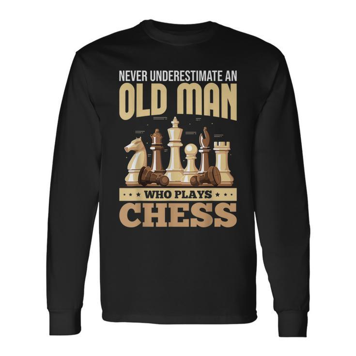Chess Players Never Underestimate An Old Man Who Plays Chess Long Sleeve T-Shirt