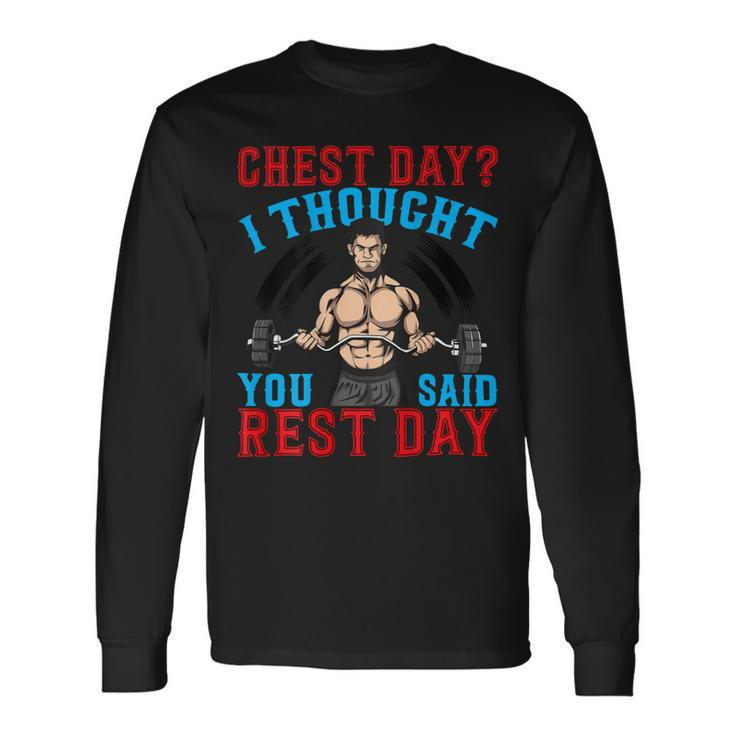 Chest Day Thought You Said Rest Day Backprint Bodybuilding Long Sleeve T-Shirt
