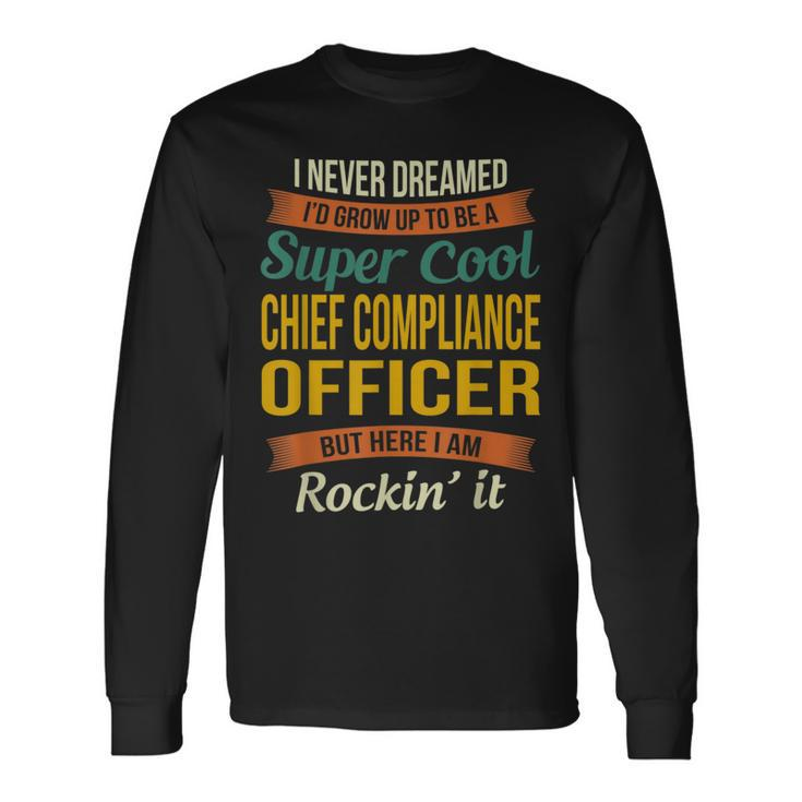 Chief Compliance Officer Appreciation Long Sleeve T-Shirt Gifts ideas