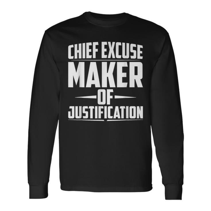 Chief Excuse Maker Of Justification Quote Long Sleeve T-Shirt
