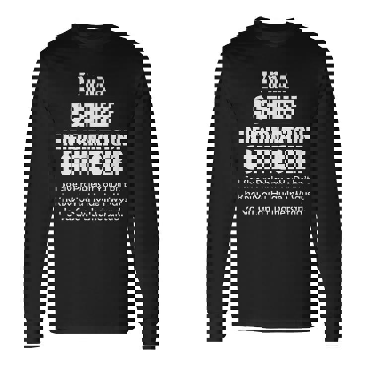 Chief Information Officer Solve Problems Cio Office Long Sleeve T-Shirt Gifts ideas