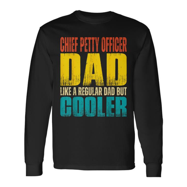 Chief Petty Officer Dad Like A Regular Dad But Cooler Long Sleeve T-Shirt