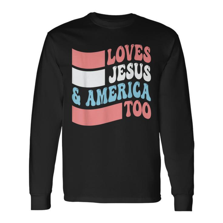 Christian Loves Jesus And America Too 4Th Of July Long Sleeve T-Shirt Gifts ideas