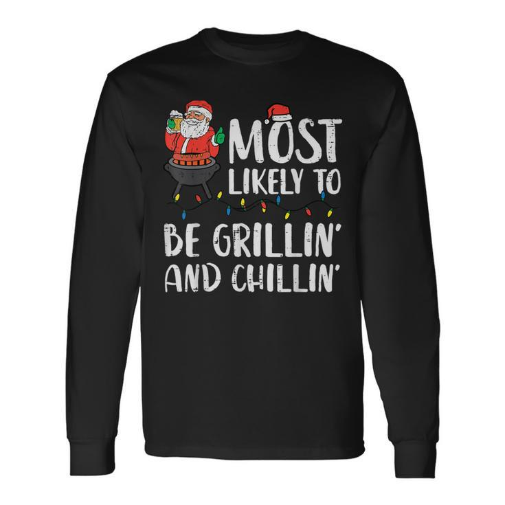 Christmas Most Likely To Be Grillin And Chillin Xmas Dad Men Long Sleeve T-Shirt
