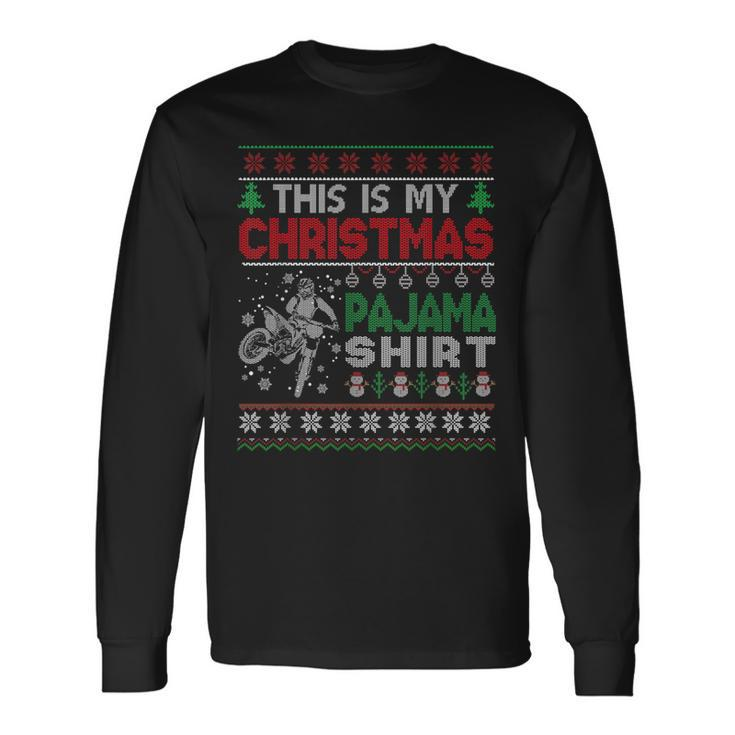 This Is My Christmas Pajama Ugly Sweater Motocross Dirtbike Long Sleeve T-Shirt