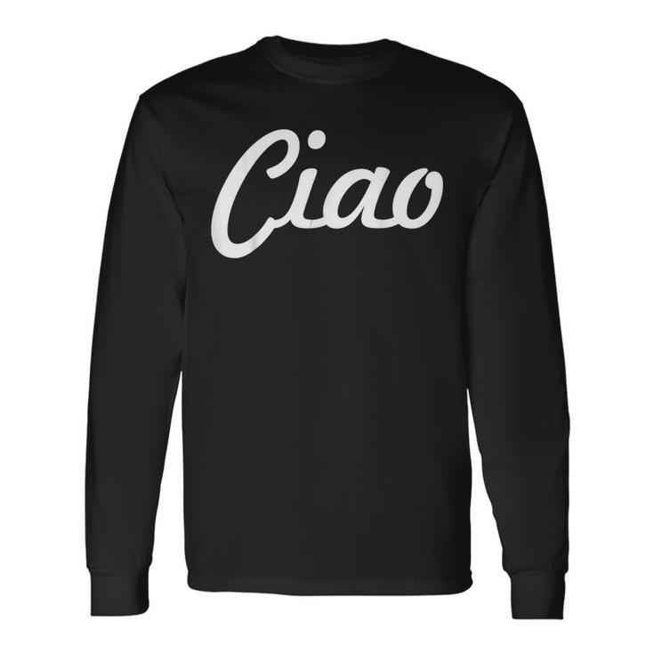Ciao Italian Greeting Italy Lover Language Long Sleeve T-Shirt T-Shirt