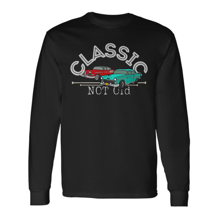 Classic Not Old Im Not Old Im Classic Car Graphic Long Sleeve T-Shirt