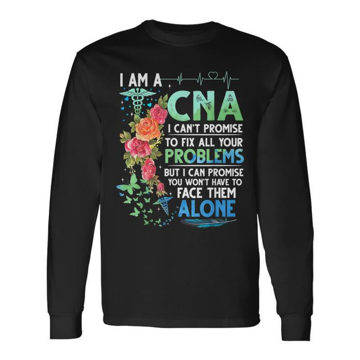 I Am A Cna I Cant Promise To Fix All Your Problem Long Sleeve T-Shirt T-Shirt