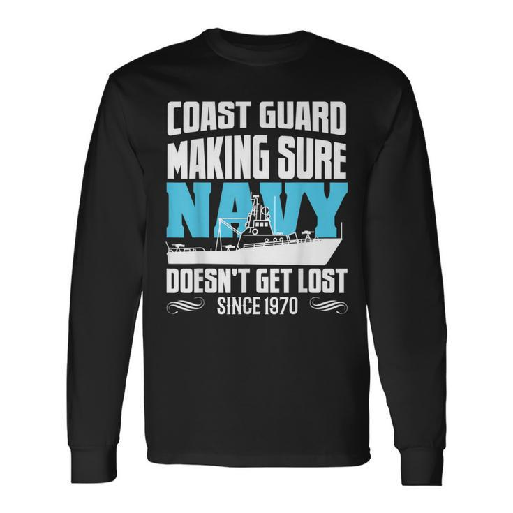 Coast Guard Making Sure Navy Doesnt Get Lost Long Sleeve T-Shirt T-Shirt