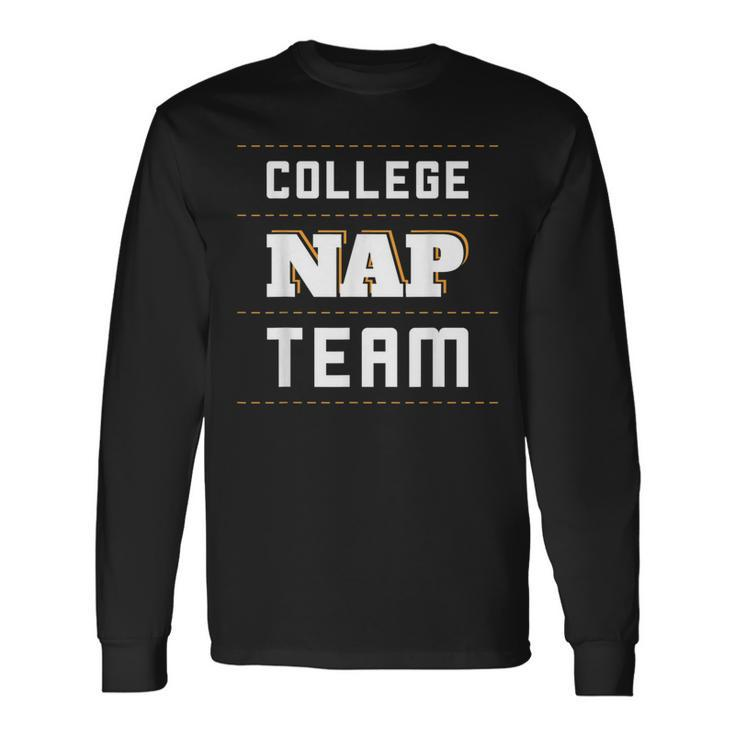 College Nap Team Nap Lazy University Sarcasm Long Sleeve T-Shirt T-Shirt