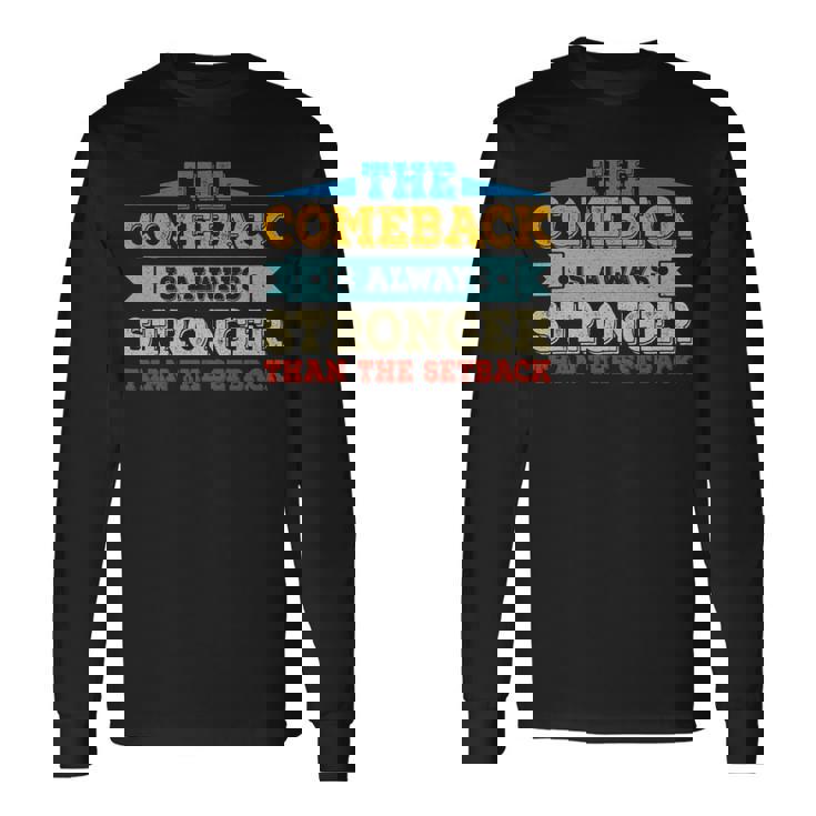The Comeback Is Motivational Quote Inspirational Saying Long Sleeve T-Shirt T-Shirt