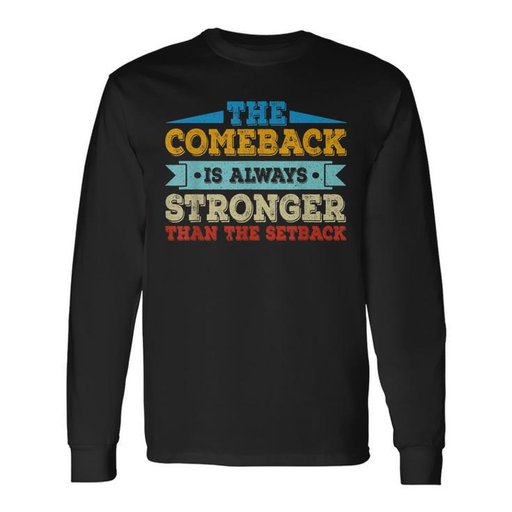 The Comeback Is Motivational Quote Inspirational Saying Long Sleeve T-Shirt T-Shirt