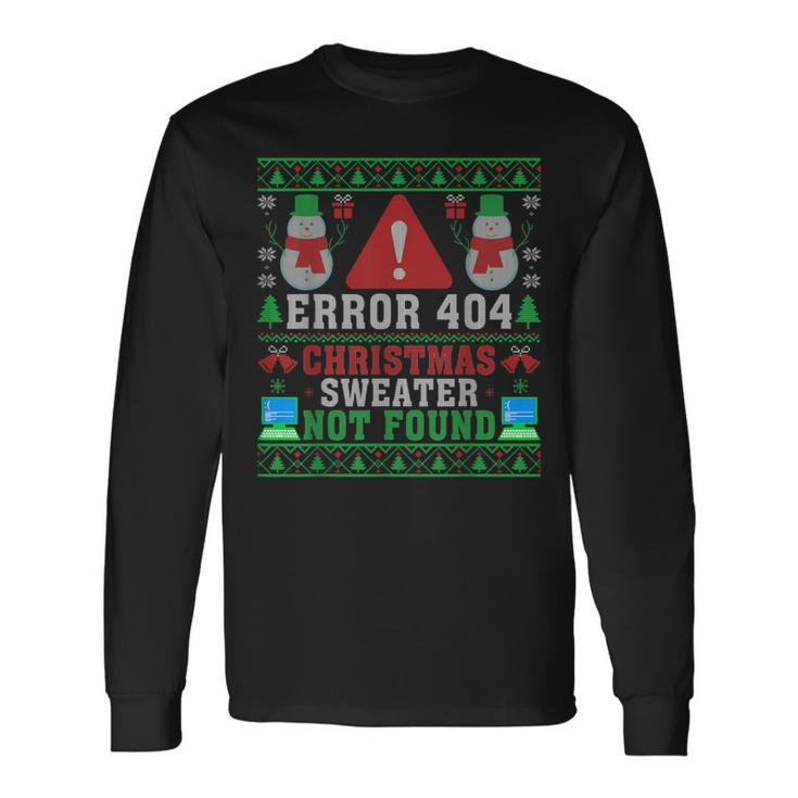 Computer Error 404 Ugly Christmas Sweater Not's Found Xmas Long Sleeve T-Shirt
