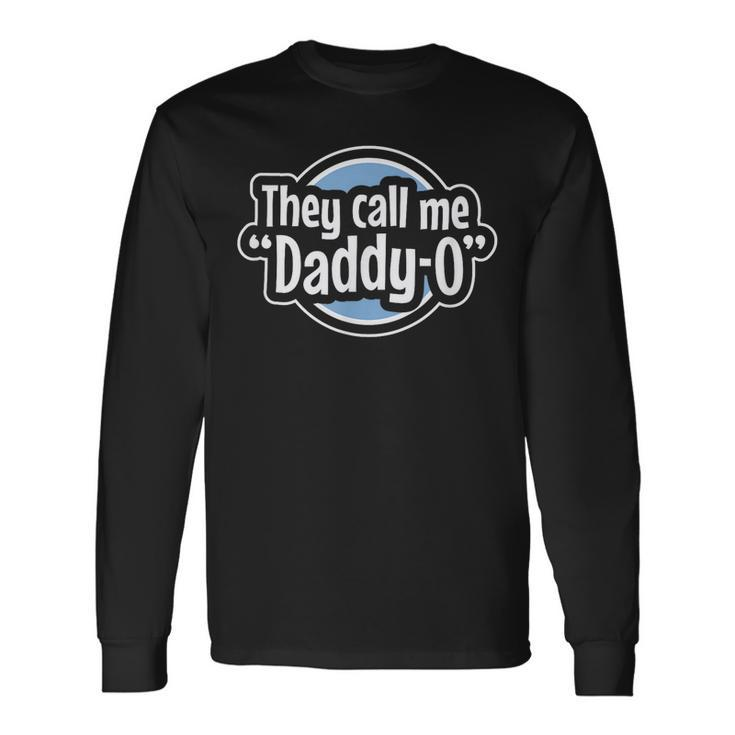 Cool Dad They Call Me Daddyo Fathers Day Graphic Blue Long Sleeve T-Shirt