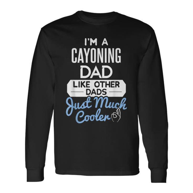 Cool Fathers Day Cayoning Dad Long Sleeve T-Shirt