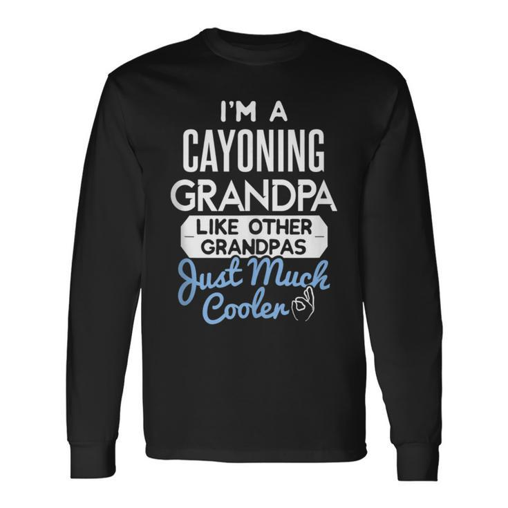 Cool Fathers Day Cayoning Grandpa Long Sleeve T-Shirt