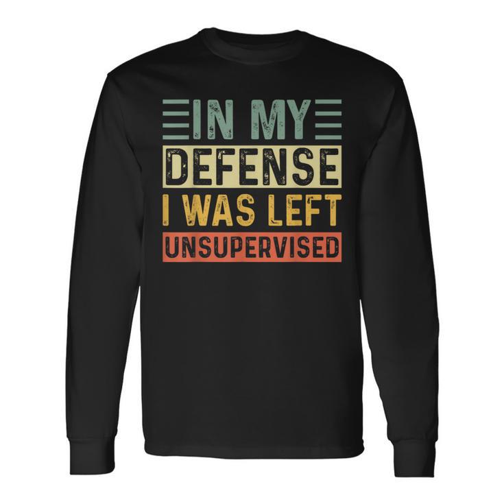 Cool In My Defense I Was Left Unsupervised Long Sleeve T-Shirt