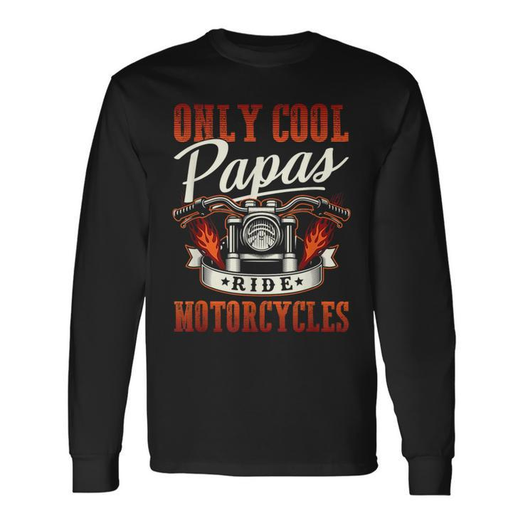 Only Cool Papas Ride Motorcycles Long Sleeve T-Shirt